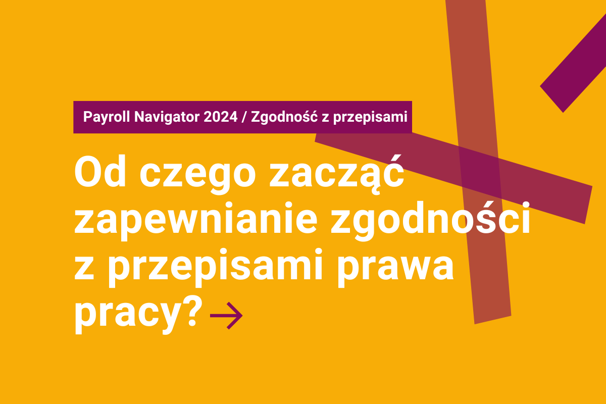 Od czego zacząć zapewnianie zgodności listy płac z przepisami prawa pracy?