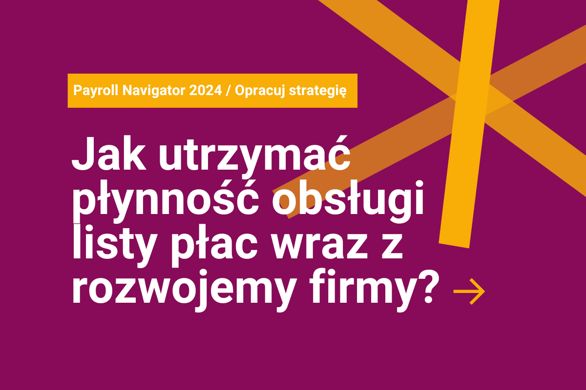 Jak utrzymać płynność obsługi listy płac wraz z rozwojemy firmy?